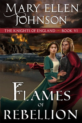 Flames of Rebellion: A Medieval Romance by Johnson, Mary Ellen