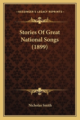 Stories Of Great National Songs (1899) by Smith, Nicholas