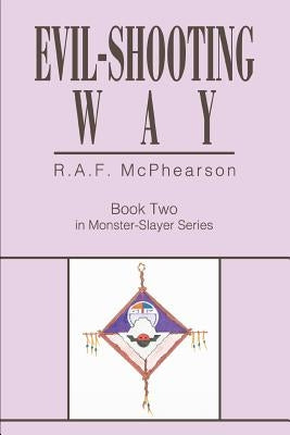 Evil-Shooting Way: Book Two in Monster-Slayer Series by Macphearson, R. A. F.