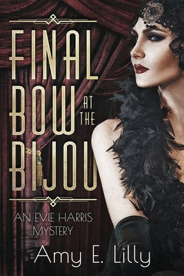 Final Bow at the Bijou by Lilly, Amy E.