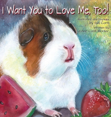 I Want You to Love Me, Too! by Conti, Gia