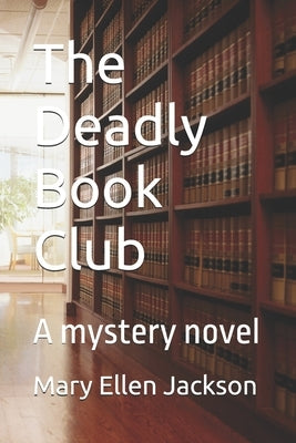 The Deadly Book Club: A mystery novel by Jackson, Mary Ellen