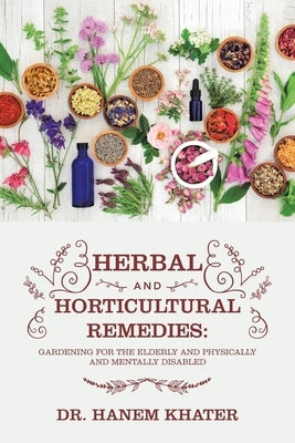 Herbal and Horticultural Remedies: Gardening for the Elderly and Physically and Mentally Disabled by Khater, Hanem