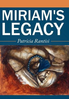 Miriam's Legacy by Rantisi, Patricia
