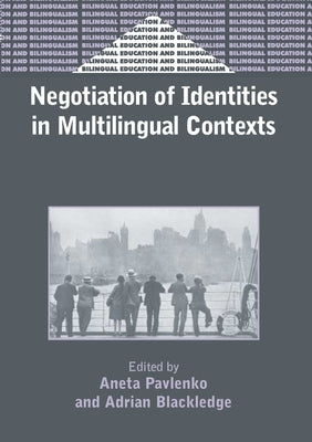 Negotiation of Identities in Multilingual Contexts by Pavlenko, Aneta