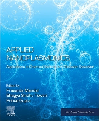 Applied Nanoplasmonics: Applications in Chemical Sensing and Radiation Detection by Mandal, Prasanta