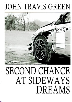 Second Chance at Sideways Dreams by Green, John Travis