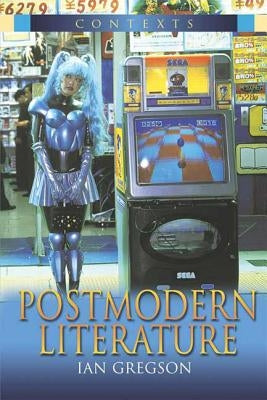 Postmodern Literature by Gregson, Ian
