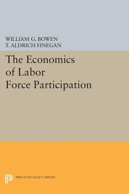 The Economics of Labor Force Participation by Bowen, William G.