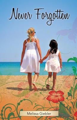 Never Forgotten by Giebler, Melissa