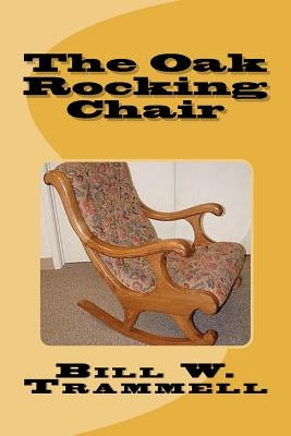 The Oak Rocking Chair by Trammell, Bill W.