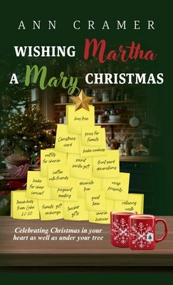 Wishing Martha a Mary Christmas: Celebrating Christmas in your heart as well as under your tree by Cramer, Ann