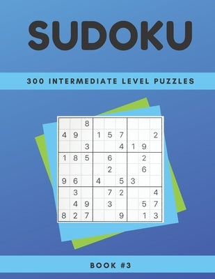 Sudoku: 300 Intermediate level puzzles 8.5 x 11 book# 3 by Lobaton, Mariano Juan