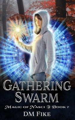 Gathering Swarm: A Nature Wizard Adventure by Fike, DM