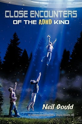 Close Encounters of the ADHD Kind by Gould, Neil