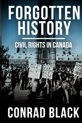 Forgotten History: Civil Rights in Canada by Black, Conrad