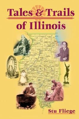 Tales and Trails of Illinois by Fliege, Stu