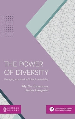 The Power of Diversity: Managing Inclusion for Global Sustainability by Casanova, Myrtha B.