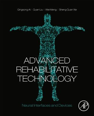 Advanced Rehabilitative Technology: Neural Interfaces and Devices by Ai, Qingsong