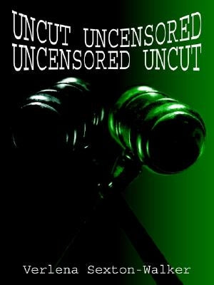 Uncut Uncensored Uncensored Uncut by Sexton-Walker, Verlena