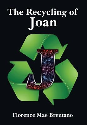 The Recycling of Joan by Brentano, Florence Mae