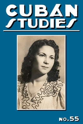 Cuban Studies 55 by Guerra, Lillian