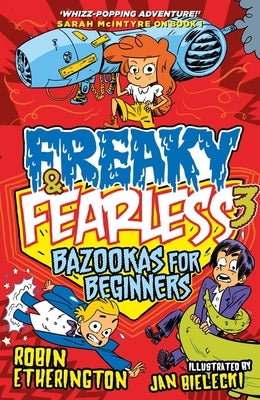 Freaky and Fearless: Bazookas for Beginners, 3 by Etherington, Robin