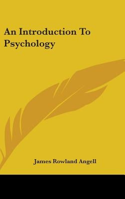 An Introduction To Psychology by Angell, James Rowland