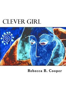 Clever Girl: A Dream of Enlightenment by Cooper, Rebecca B.