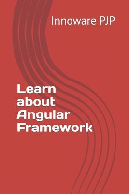 Learn about Angular Framework by Pjp, Innoware