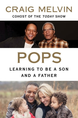 Pops: Learning to Be a Son and a Father by Melvin, Craig