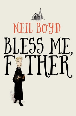 Bless Me, Father by Boyd, Neil