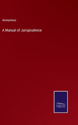 A Manual of Jurisprudence by Anonymous