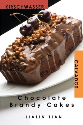 Chocolate Brandy Cakes by Tian, Jialin