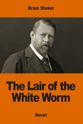 The Lair of the White Worm by Stoker, Bram