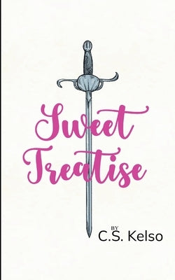 Sweet Treatise Poems for a Fencer by Kelso, C. S.