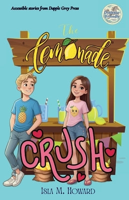 The Lemonade Crush: A warm, funny summer mystery for 11-13-year-olds reading at 8-9 level - ideal for reluctant readers, dyslexia-friendly classrooms, by Howard, Isla M.
