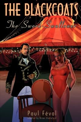 The Black Coats: The Sword-Swallower by Feval, Paul
