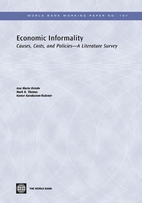 Economic Informality: Causes, Costs, and Policies--A Literature Survey Volume 167 by Oviedo, Ana Maria