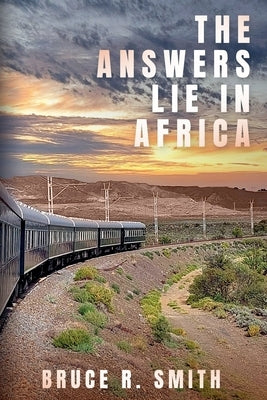 The Answers Lie in Africa by Smith, Bruce