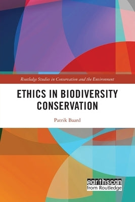 Ethics in Biodiversity Conservation by Baard, Patrik