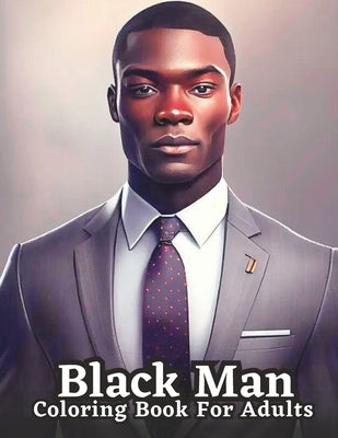 Celebrating Black Men Through Art: An Adult Coloring Book Featuring Portraits of Diverse Black Men by Barry, Jay