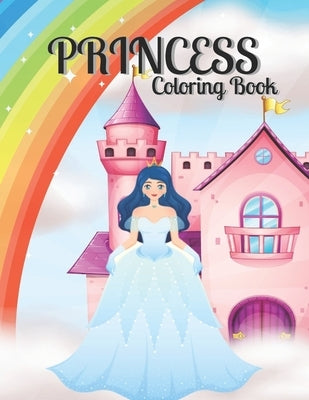 Princess Coloring Book: Great Coloring Book Gift For Kids Ages 4-8 - Princess Coloring Book for Girls, Kids, Toddlers. by House, Tr Publishing