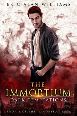 The Immortium: Dark Temptations by Williams, Eric Alan