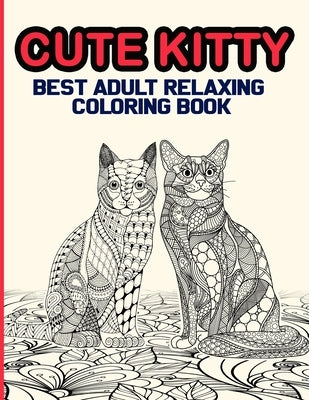Cute Kitty: Best Adult Relaxing Coloring Book by Publishing, A. Aich