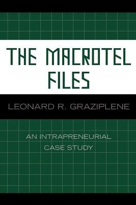 The Macrotel Files: An Intrapreneurial Case Study by Graziplene, Leonard R.