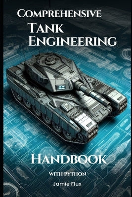 Comprehensive Tank Engineering Handbook With Python by Flux, Jamie
