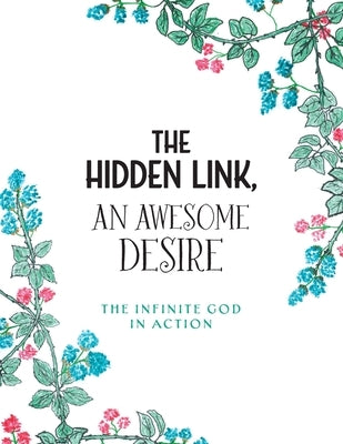 The Hidden Link, An Awesome Desire: The Infinite God in Action by McAvoy, Coleen
