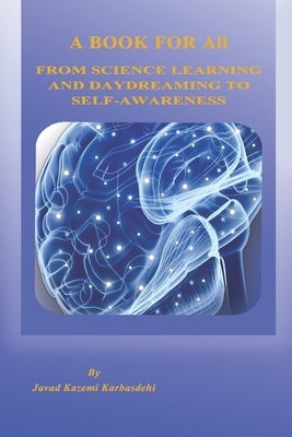 From Science learning and daydreaming to self-awareness: A book for All by Kazemi Karbasdehi, Javad