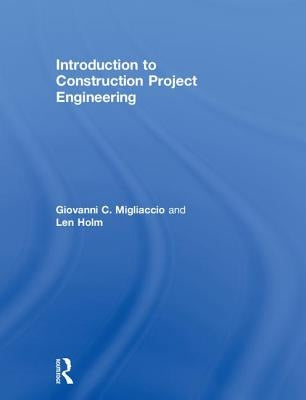 Introduction to Construction Project Engineering by Migliaccio, Giovanni C.